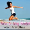 How to Keep Up Your Health and Fitness Routine While Traveling