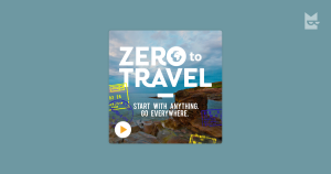 Top Travel Pod casts to Listen to in 2024, Zero To Travel