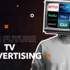 9 Trends Shaping the Future of TV Advertising in 2025