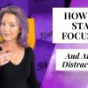 How to Stay Focused and Avoid Distractions