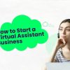 How to Start a Virtual Assistant Business and Grow Clients