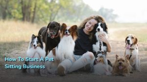 Start a Pet Sitting Business and Grow Your Clients