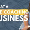 How to Start a Life Coaching Business and Grow Your Clients