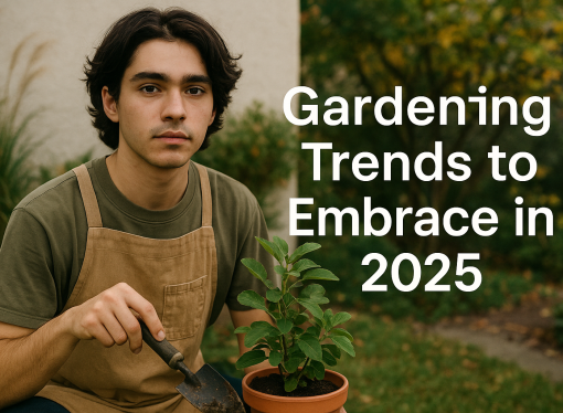 Gardening Trends to Embrace in 2025