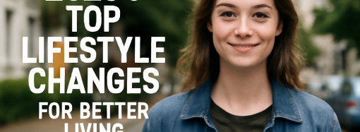 2025’s Top Lifestyle Changes for Better Living
