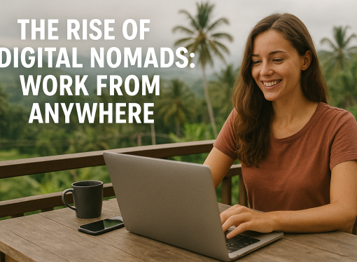 The Rise of Digital Nomads: Work From Anywhere