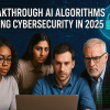 Breakthrough AI Algorithms Driving Cybersecurity in 2025