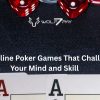 Best Online Poker Games That Challenge Your Mind and Skill