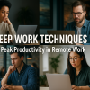 Deep Work Techniques for Peak Productivity in Remote Work