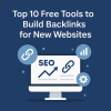 Top 10 Free Tools to Build Backlinks for New Websites in 2025