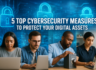 5 Top Cybersecurity Measures to Protect Your Digital Assets