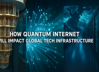 How Quantum Internet Will Impact Global Tech Infrastructure