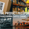 Digital Product Passport Transforming Supply Chains