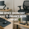 Home Office Ergonomic Designs to Enhance Work Comfort