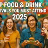 Top Food & Drink Festivals You Must Attend 2025