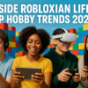 Inside Robloxian Life: Top Hobby Trends 2025