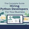 The Complete Guide to Hiring Python Developers for Your Business