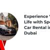 Experience VIP Life with Sports Car Rental in Dubai
