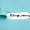 The Importance of Lifelong Learning in Today’s World