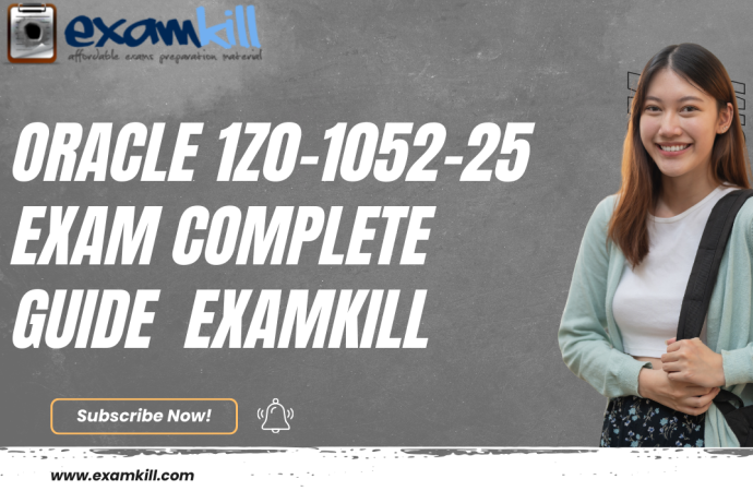 Oracle 1Z0-1052-25 Exam Complete Guide ExamKill