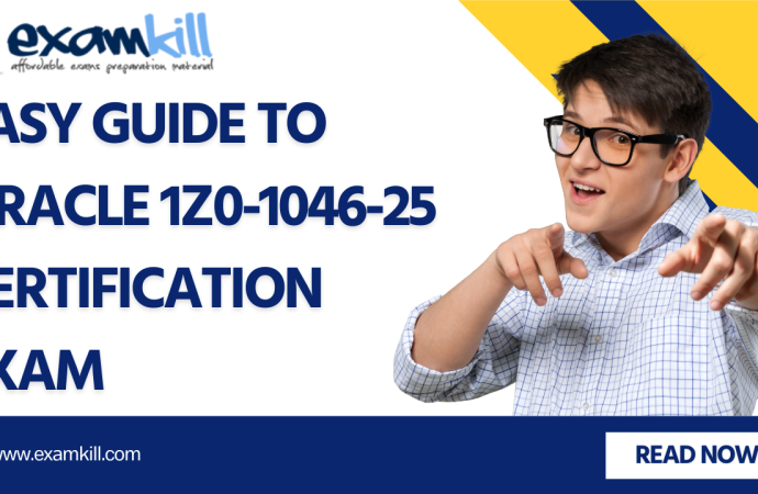 Easy Guide to Oracle 1Z0-1046-25 Certification Exam