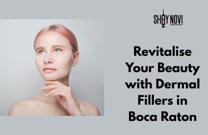 Revitalise Your Beauty with Dermal Fillers in Boca Raton