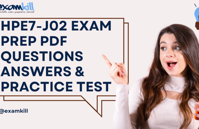 HPE7-J02 Exam Prep | PDF Questions Answers and Practice Test