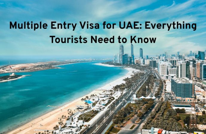 Multiple Entry Visa for UAE: Everything Tourists Need to Know
