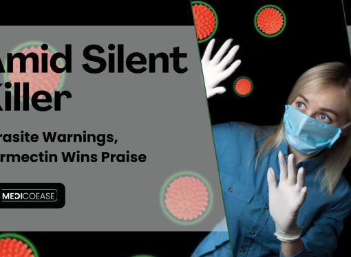 Amid Silent Killer Parasite Warnings, Ivermectin Wins Praise