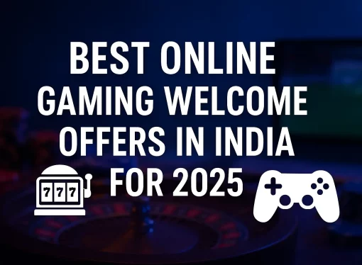 Best Online Gaming Welcome Offers in India for 2025