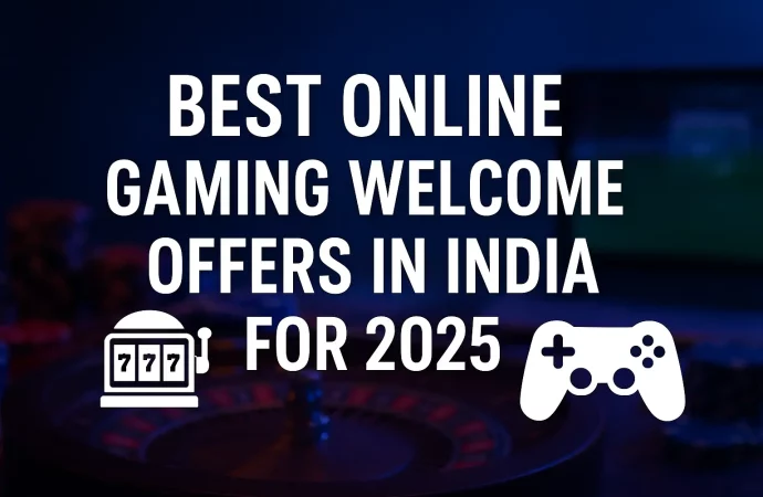 Best Online Gaming Welcome Offers in India for 2025