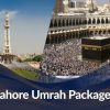 Secure Umrah Services in Lahore with 24/7 Travel Support
