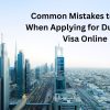 Common Mistakes to Avoid When Applying for Dubai Visit Visa Online