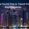 Dubai Tourist Visa vs. Transit Visa: Key Differences