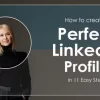 How to Create a Professional LinkedIn Profile That Gets Noticed