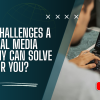 How Social Media Companies Solve Key Business Challenges