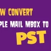 Convert MBOX to PST for Outlook Access: Step-by-Step Guide