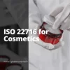 ISO 22716 Certification in San Diego: GMP Cosmetic Compliance